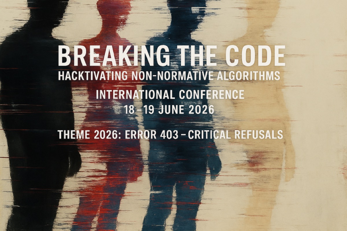 Breaking the Code: Hacktivating Non-Normative Algorithms - International Conference, 18-19 June 2026. Theme 2026: Error 403 - Critical Refusals.